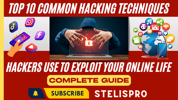Top 10 Common Hacking Techniques that Hackers Use to Exploit Your Online Life