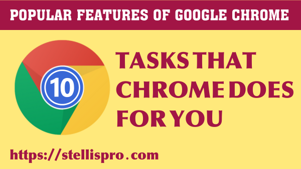 10 Tasks that Chrome Does for You Popular Features of Google Chrome