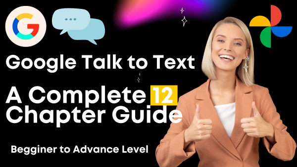 Google Talk to Text A Complete 12 Chapter Guide for Begginer to Advance Level